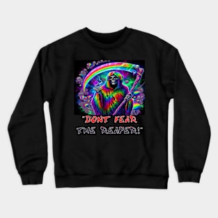 Don't fear the Reaper! Crewneck Sweatshirt